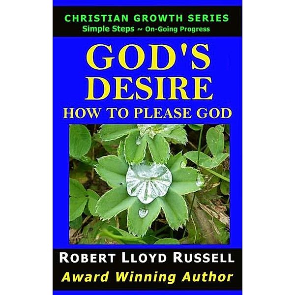 God's Desire: How To Please God (Christian Growth Series) / Christian Growth Series, Robert Lloyd Russell