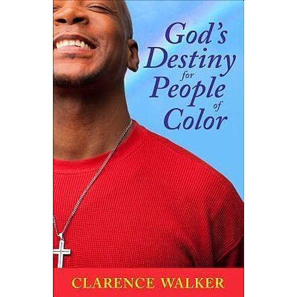 God's Destiny for People of Color, Clarence Walker