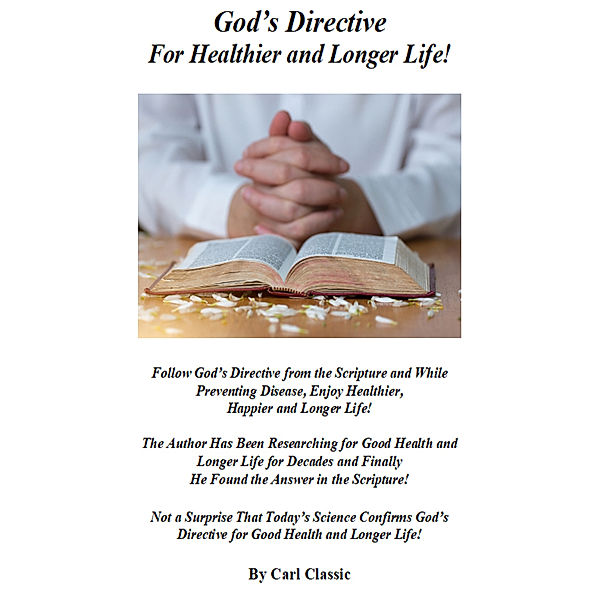 God’s Directive For Healthier and Longer Life!, Carl Classic