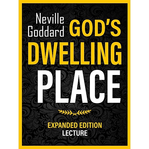 God's Dwelling Place - Expanded Edition Lecture, Neville Goddard