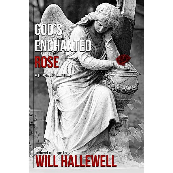 God's Enchanted Rose, Will Hallewell