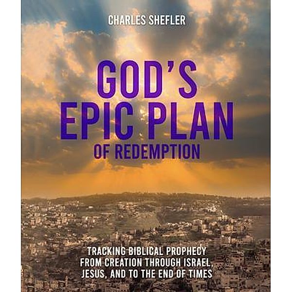 God's Epic Plan of Redemption, Charles Shefler