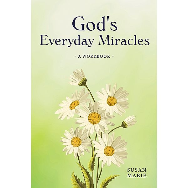 God's Everyday Miracles, Susan Marie