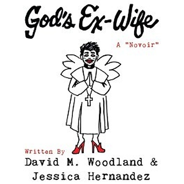 God's Ex-Wife, Jessica Hernandez, David M. Woodland