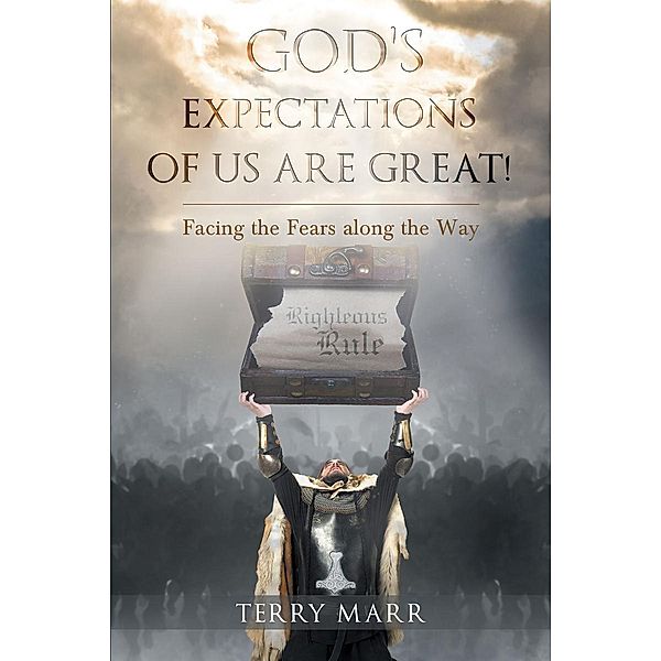 God's Expectations of Us Are Great! Facing the Fears along the Way / Page Publishing, Inc., Terry Marr