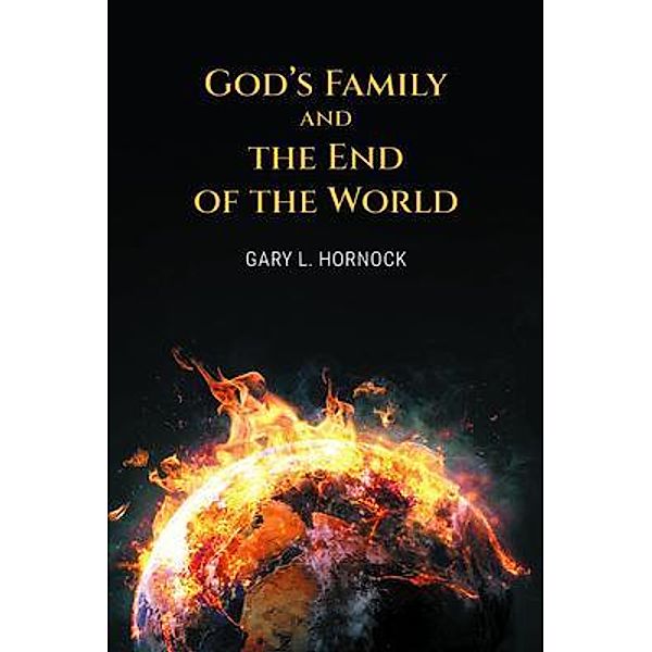 God's Family and the End of the World / Stratton Press, Gary Hornock