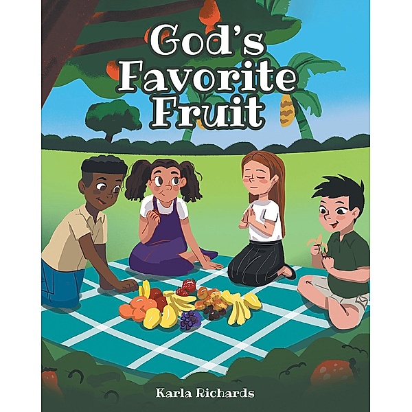 God's Favorite Fruit, Karla Richards