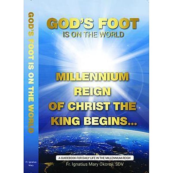 GOD'S FOOT IS ON THE WORLD / A DAILY GUIDEBOOK, Fr. Ignatius Mary Okoroji