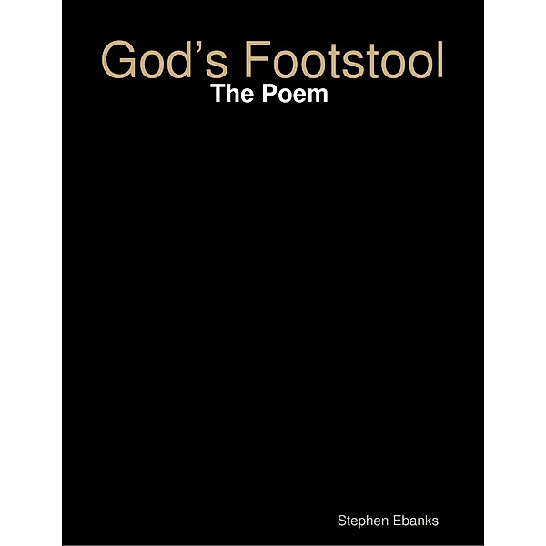 God's Footstool: The Poem, Stephen Ebanks