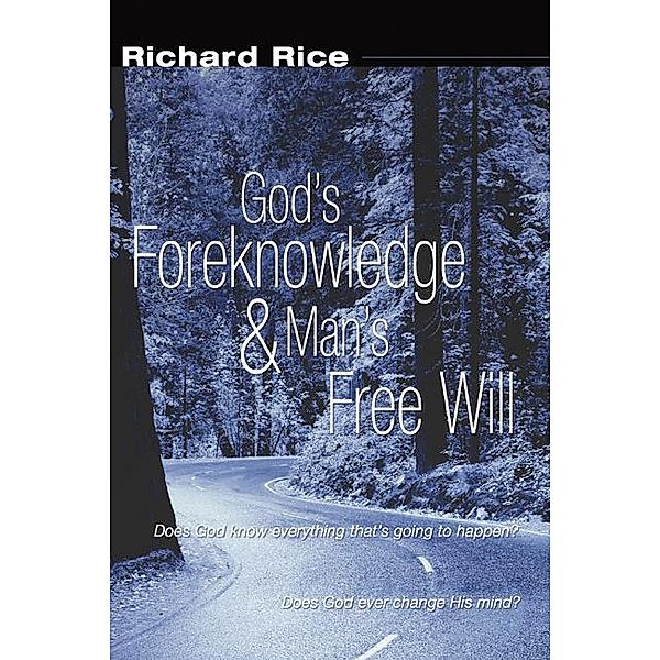 God's Foreknowledge and Man's Free Will, Richard Rice