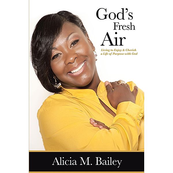 God's Fresh Air, Alicia M. Bailey