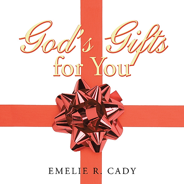 God’S Gifts for You, Emelie R. Cady