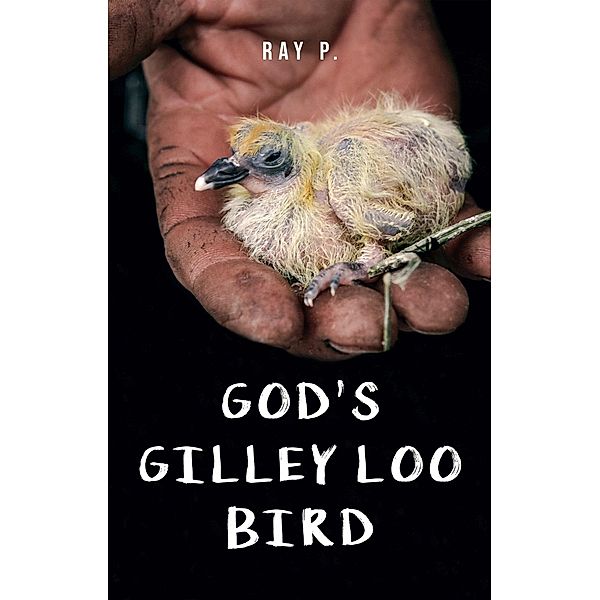 God's Gilley Loo Bird, Ray P.