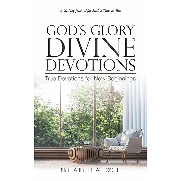 God's Glory Divine Devotions, Nolia Idell Alexcee