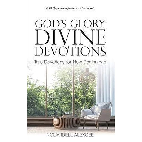 God's Glory Divine Devotions / Book Vine Press, Nolia Idell Alexcee