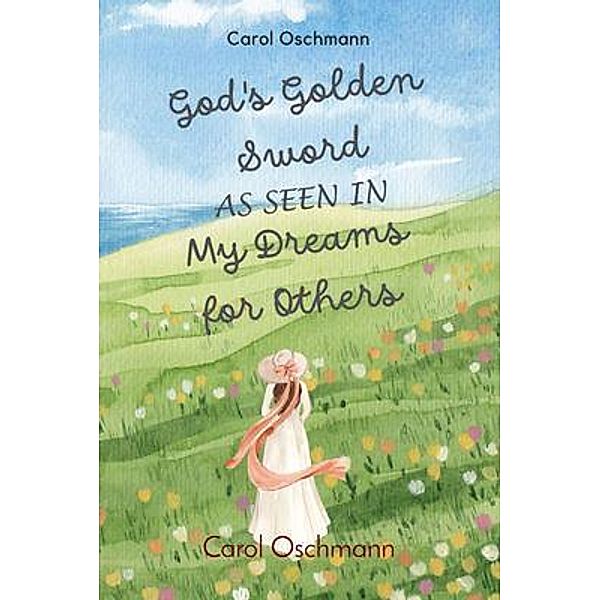 God's Golden Sword as seen in My Dreams For Others, Carol Oschmann