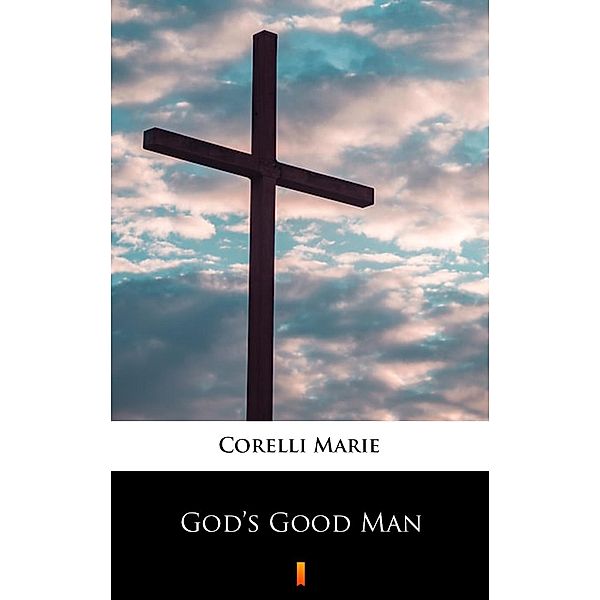 God's Good Man, Marie Corelli