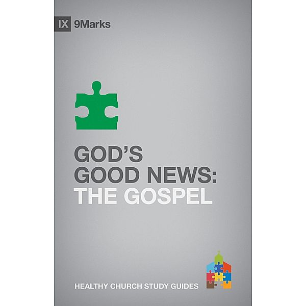 God's Good News / 9Marks Healthy Church Study Guides, Bobby Jamieson