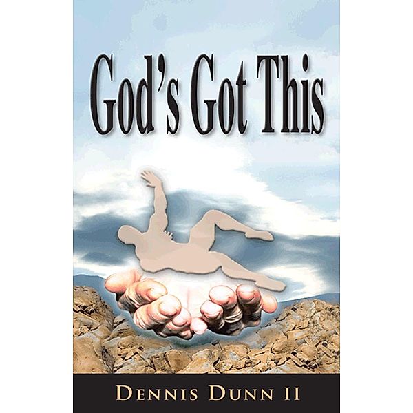 God's Got This, Dennis Dunn