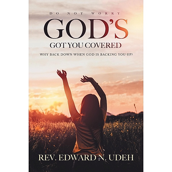 God's Got You Covered, Rev. Edward N. Udeh
