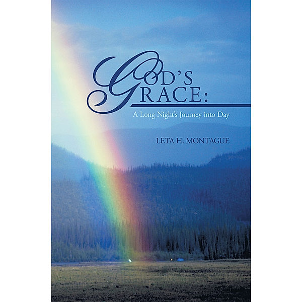 God’S Grace: a Long Night’S Journey into Day, Leta H. Montague