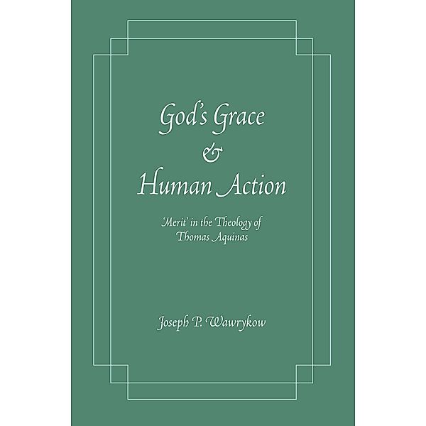 God's Grace and Human Action, Joseph P. Wawrykow