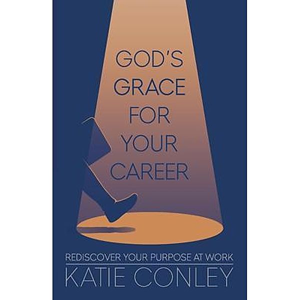 God's GRACE for your Career, Katie Conley