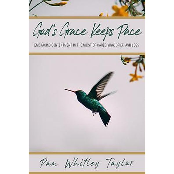 God's Grace Keeps Pace, Pam Whitley Taylor