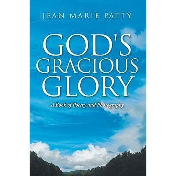 God's Gracious Glory, Jean Marie Patty