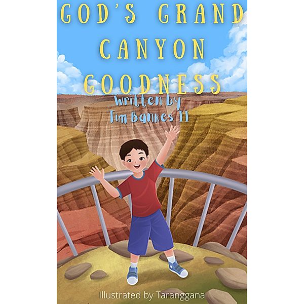 God's Grand Canyon Goodness (About God, #6) / About God, Tim Bankes