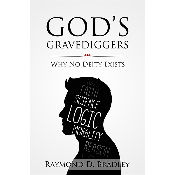 God's Gravediggers, Raymond D. Bradley