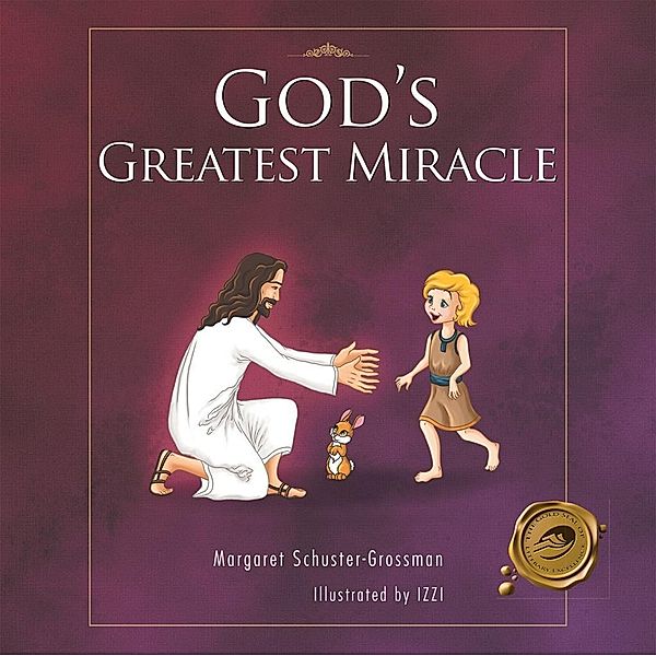 God'S Greatest Miracle, Margaret Schuster-Grossman