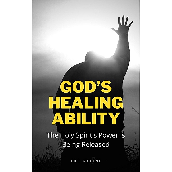 God's Healing Ability, Bill Vincent