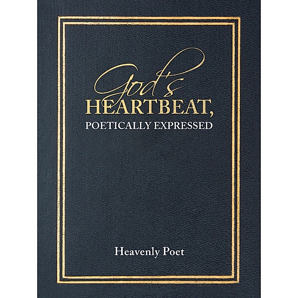 God's Heartbeat, Poetically Expressed, Heavenly Poet