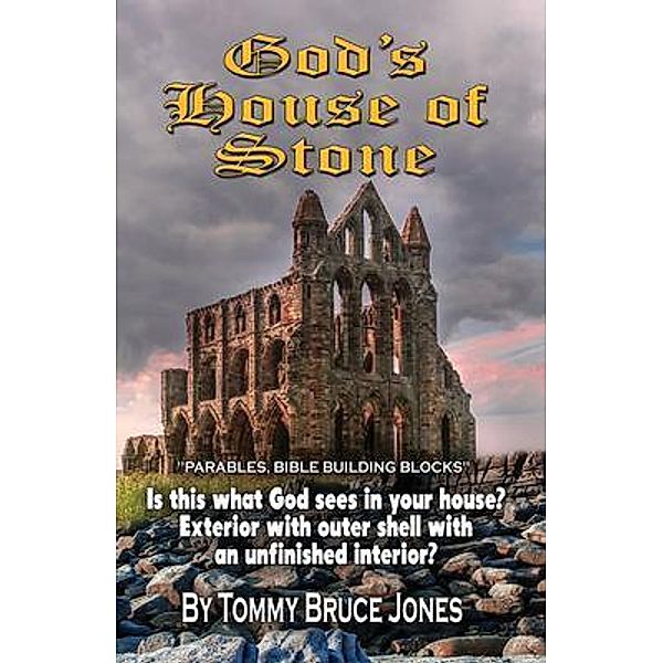 God's House of Stone / Tommy B. Jones Publishing, Tommy Jones
