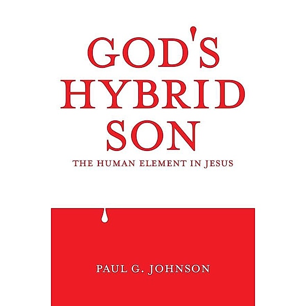 God's Hybrid Son / SBPRA, Paul G. Johnson