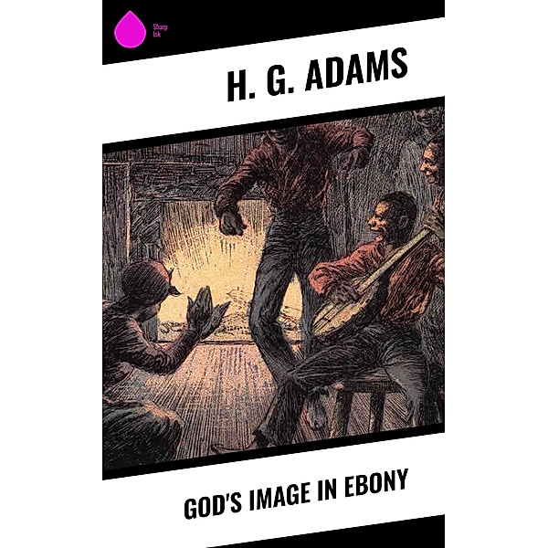 God's Image in Ebony, H. G. Adams