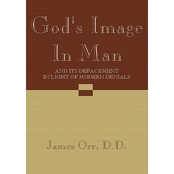 God's Image in Man, James Orr