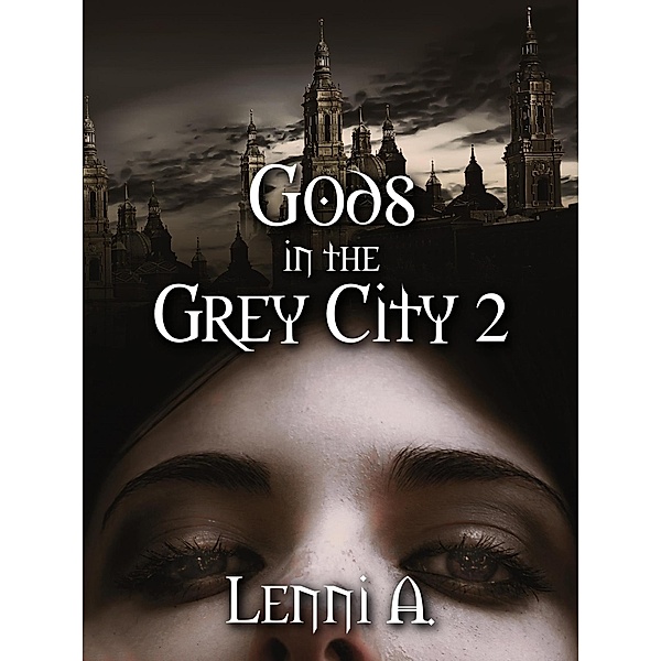 Gods in the Grey City 2 / Gods in the Grey City, Lenni A.