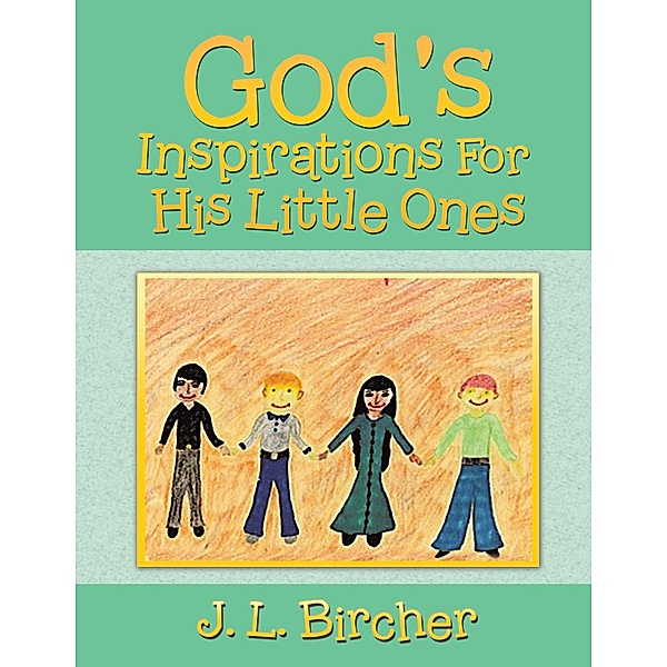 God's Inspirations for His Little Ones, J. L. Bircher