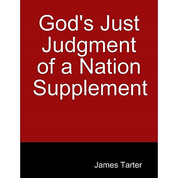 God's Just Judgment of a Nation Supplement, James Tarter