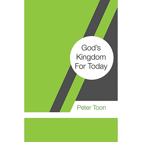God's Kingdom For Today, Peter Toon