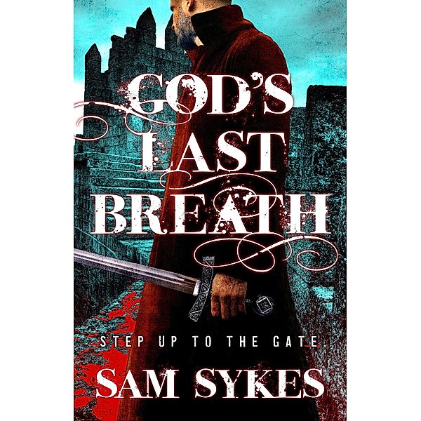 God's Last Breath / Bring Down Heaven, Sam Sykes