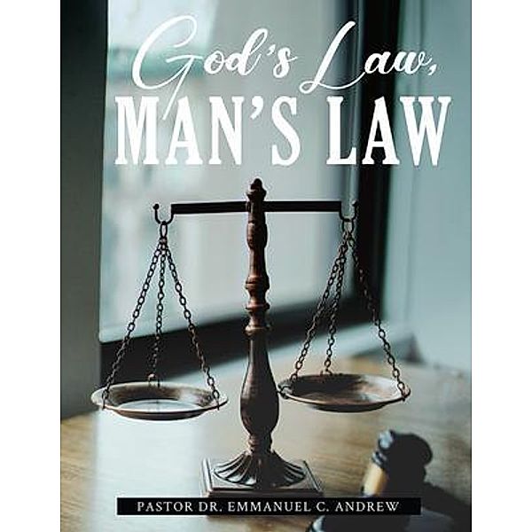 God's Law, Man's Law, Pastor Emmanuel C. Andrew