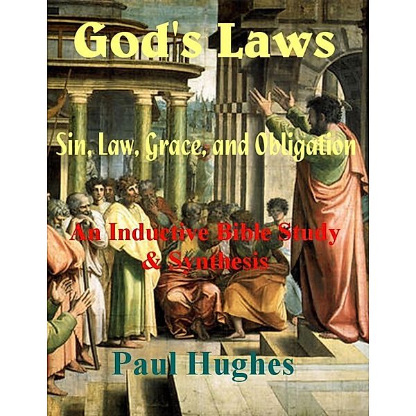 God's Laws: Sin, Law, Grace, and Obligation, Paul Hughes