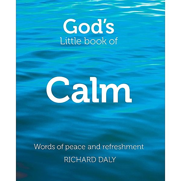 God's Little Book of Calm, Richard Daly