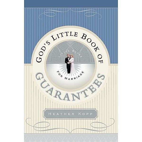 God's Little Book of Guarantees for Marriage / God's Little Book of Guarantees, Heather Kopp