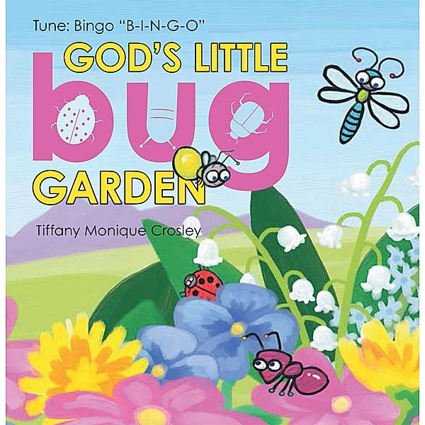 God's Little Bug Garden, Tiffany Monique Crosley