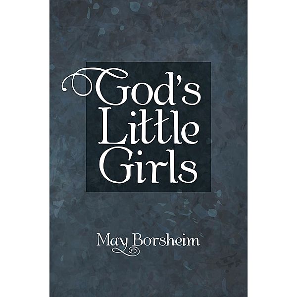 God'S Little Girls, May Borsheim