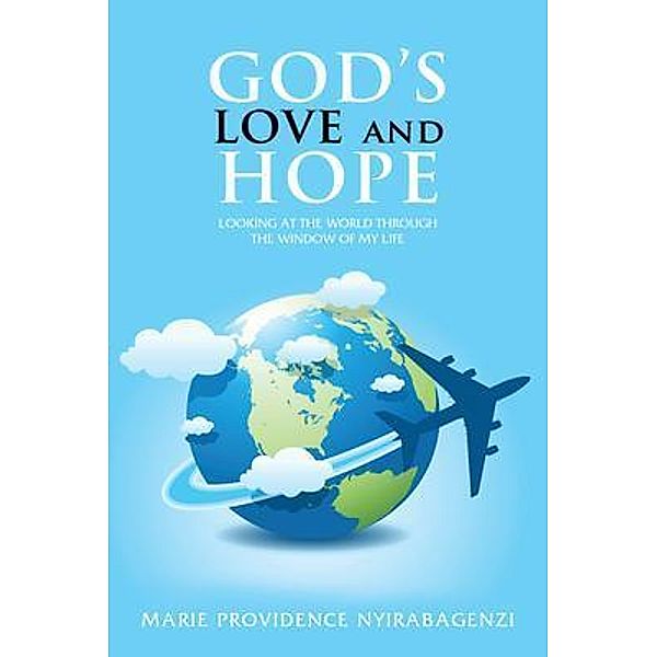 God's Love and Hope / GoldTouch Press, LLC, Marie Providence Nyirabagenzi